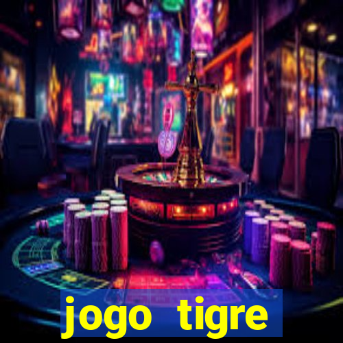 jogo tigre plataforma nova